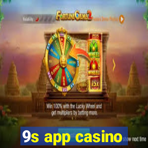 9s app casino